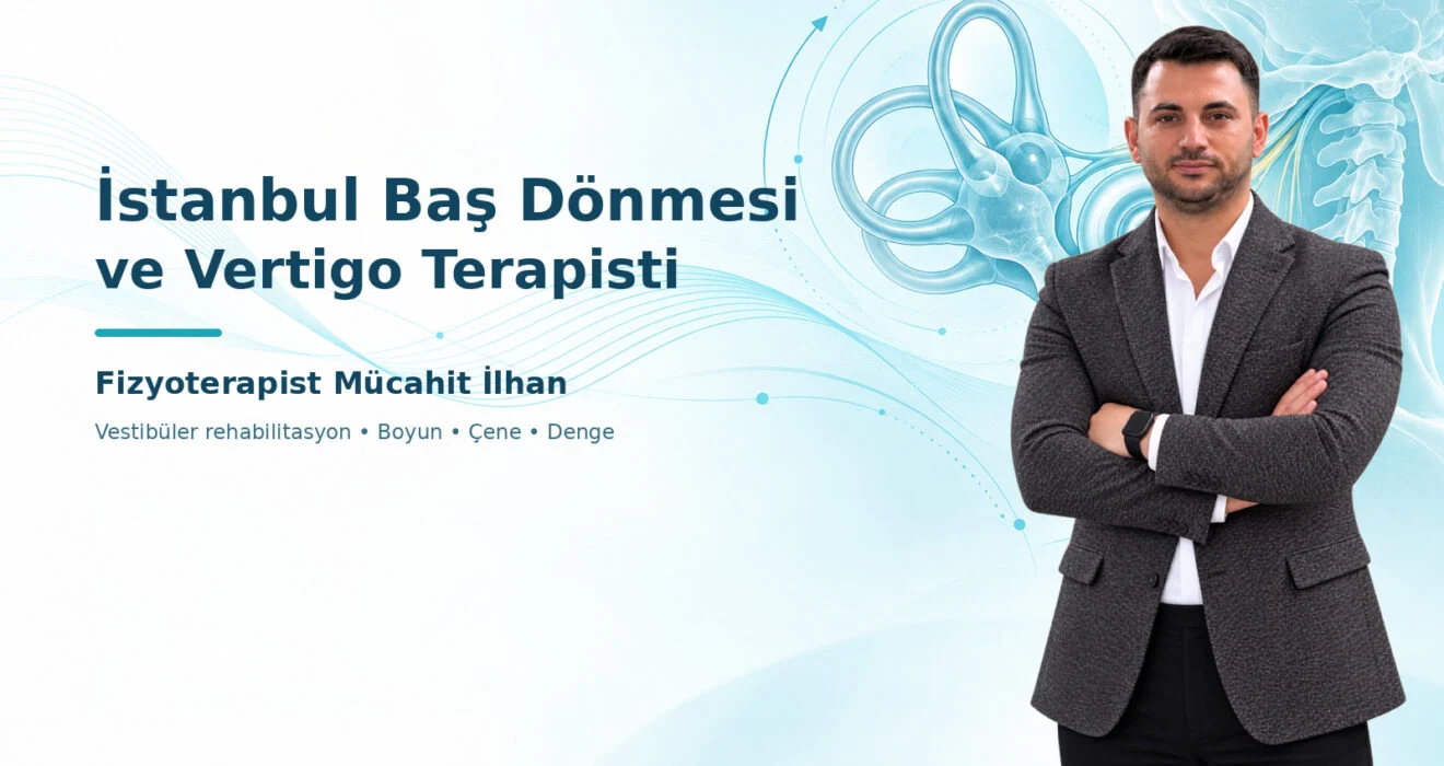 İstanbul baş dönmesi ve vertigo terapisti Fizyoterapist Mücahit İlhan, vestibüler rehabilitasyon ve boyun-çene değerlendirmesi
